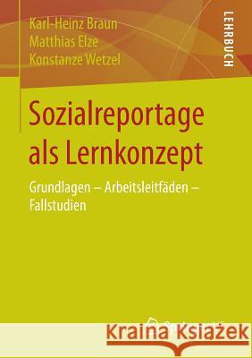 Sozialreportage ALS Lernkonzept: Grundlagen - Arbeitsleitfäden - Fallstudien Braun, Karl-Heinz 9783658105198 Springer vs