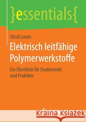 Elektrisch Leitfähige Polymerwerkstoffe: Ein Überblick Für Studierende Und Praktiker Leute, Ulrich 9783658105389 Springer Vieweg
