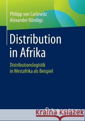 Distribution in Afrika: Distributionslogistik in Westafrika ALS Beispiel Von Carlowitz, Philipp 9783658105846 Springer Gabler