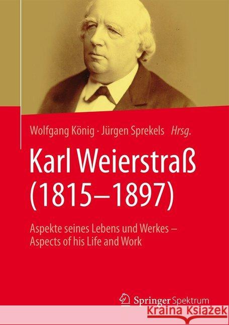 Karl Weierstraß (1815-1897): Aspekte Seines Lebens Und Werkes - Aspects of His Life and Work König, Wolfgang 9783658106188