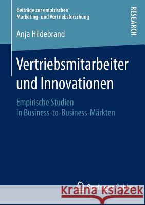 Vertriebsmitarbeiter Und Innovationen: Empirische Studien in Business-To-Business-Märkten Hildebrand, Anja 9783658106539 Springer Gabler