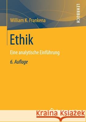 Ethik: Eine Analytische Einführung Frankena, William K. 9783658107475