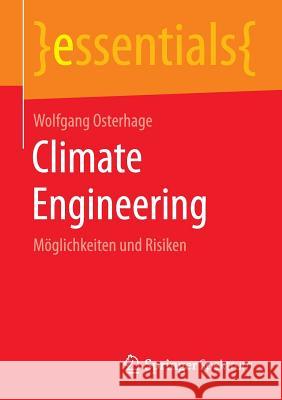 Climate Engineering: Möglichkeiten Und Risiken Osterhage, Wolfgang 9783658107666 Springer Spektrum
