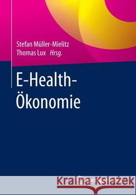 E-Health-Ökonomie Stefan Muller-Mielitz Thomas Lux 9783658107871 Springer Gabler