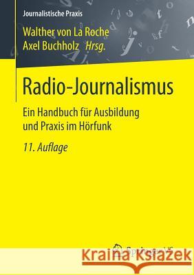 Radio-Journalismus: Ein Handbuch Für Ausbildung Und Praxis Im Hörfunk Von La Roche, Walther 9783658107956 Springer vs