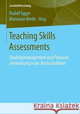 Teaching Skills Assessments: Qualitätsmanagement Und Personalentwicklung in Der Hochschullehre Egger, Rudolf 9783658108335