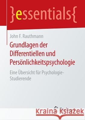 Grundlagen Der Differentiellen Und Persönlichkeitspsychologie: Eine Übersicht Für Psychologie-Studierende Rauthmann, John F. 9783658108397