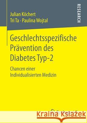 Geschlechtsspezifische Prävention Des Diabetes Typ-2: Chancen Einer Individualisierten Medizin Köchert, Julian 9783658108410 Springer vs