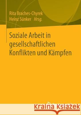 Soziale Arbeit in Gesellschaftlichen Konflikten Und Kämpfen Braches-Chyrek, Rita 9783658108472 Springer vs