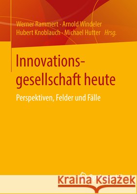 Innovationsgesellschaft Heute: Perspektiven, Felder Und Fälle Rammert, Werner 9783658108731 Springer vs