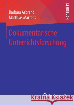 Dokumentarische Unterrichtsforschung Barbara Asbrand Matthias Martens 9783658108915 Springer vs