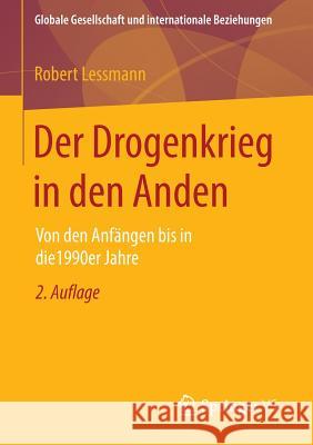 Der Drogenkrieg in Den Anden: Von Den Anfängen Bis in Die 1990er Jahre Lessmann, Robert 9783658109677 Springer vs