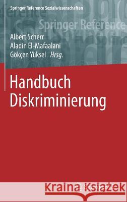 Handbuch Diskriminierung Albert Scherr Aladin El-Mafaalani Emine Gokcen Yuksel 9783658109752 Springer vs