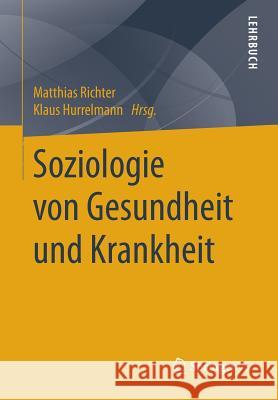 Soziologie Von Gesundheit Und Krankheit Richter, Matthias 9783658110093 Springer vs