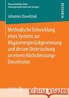 Methodische Entwicklung Eines Systems Zur Abgasenergierückgewinnung Und Dessen Untersuchung an Einem Höchstleistungs-Dieselmotor Dawidziak, Johannes 9783658110550 Springer Vieweg