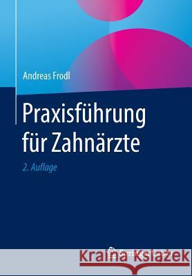 Praxisführung Für Zahnärzte Frodl, Andreas 9783658110598 Springer Gabler
