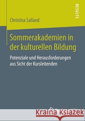 Sommerakademien in Der Kulturellen Bildung: Potenziale Und Herausforderungen Aus Sicht Der Kursleitenden Salland, Christina 9783658110796 Springer vs