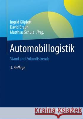 Automobillogistik: Stand Und Zukunftstrends Göpfert, Ingrid 9783658111021 Springer Gabler