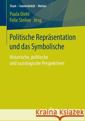 Politische Repräsentation Und Das Symbolische: Historische, Politische Und Soziologische Perspektiven Diehl, Paula 9783658111854 Springer vs