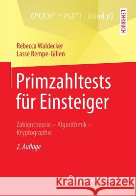 Primzahltests Für Einsteiger: Zahlentheorie - Algorithmik - Kryptographie Waldecker, Rebecca 9783658112165 Springer Spektrum