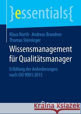 Wissensmanagement Für Qualitätsmanager: Erfüllung Der Anforderungen Nach ISO 9001:2015 North, Klaus 9783658112493