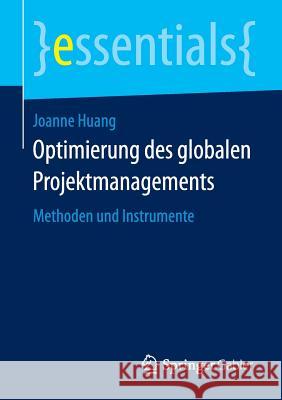 Optimierung Des Globalen Projektmanagements: Methoden Und Instrumente Huang, Joanne 9783658112615 Springer Gabler