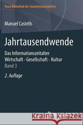 Jahrtausendwende: Das Informationszeitalter. Wirtschaft. Gesellschaft. Kultur. Band 3 Castells, Manuel 9783658112714 Springer vs