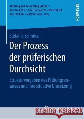 Der Prozess Der Prüferischen Durchsicht: Strukturvorgaben Des Prüfungsansatzes Und Ihre Situative Umsetzung Schmitz, Stefanie 9783658113438