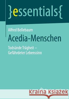 Acedia-Menschen: Todsünde Trägheit - Gefährdeter Lebenssinn Bellebaum, Alfred 9783658113957