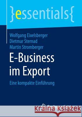 E-Business Im Export: Eine Kompakte Einführung Eixelsberger, Wolfgang 9783658115548 Springer Gabler