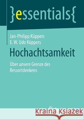 Hochachtsamkeit: Über Unsere Grenze Des Ressortdenkens Küppers, Jan-Philipp 9783658115920 Springer vs