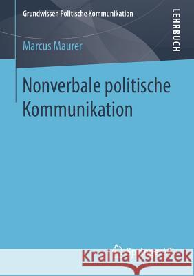 Nonverbale Politische Kommunikation Maurer, Marcus 9783658116606 Springer vs