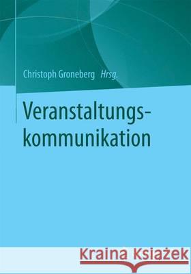 Veranstaltungskommunikation Christoph Groneberg 9783658117245