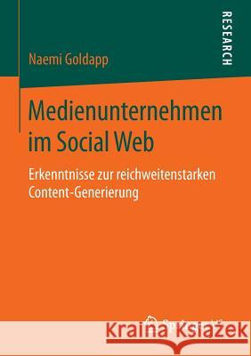 Medienunternehmen Im Social Web: Erkenntnisse Zur Reichweitenstarken Content-Generierung Goldapp, Naemi 9783658117368 Springer vs