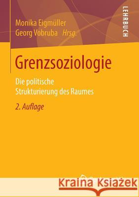 Grenzsoziologie: Die Politische Strukturierung Des Raumes Eigmüller, Monika 9783658117443 Springer vs