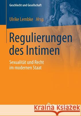 Regulierungen Des Intimen: Sexualität Und Recht Im Modernen Staat Lembke, Ulrike 9783658117481 Springer vs