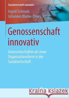 Genossenschaft Innovativ: Genossenschaften ALS Neue Organisationsform in Der Sozialwirtschaft Schmale, Ingrid 9783658117528 Springer vs