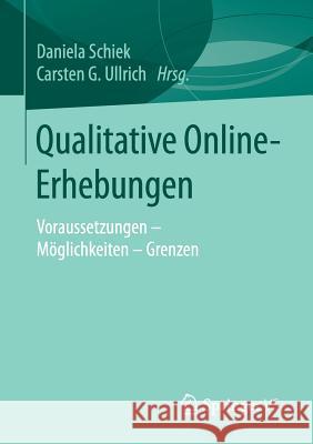 Qualitative Online-Erhebungen: Voraussetzungen - Möglichkeiten - Grenzen Schiek, Daniela 9783658118167 Springer vs