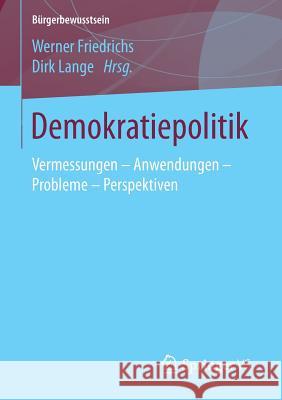 Demokratiepolitik: Vermessungen - Anwendungen - Probleme - Perspektiven Friedrichs, Werner 9783658118181 Springer vs