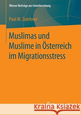 Muslimas Und Muslime in Österreich Im Migrationsstress Zulehner, Paul M. 9783658118280 Springer vs
