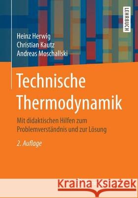 Technische Thermodynamik: Grundlagen Und Anleitung Zum Lösen Von Aufgaben Herwig, Heinz 9783658118877 Springer Vieweg
