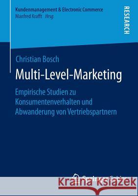 Multi-Level-Marketing: Empirische Studien Zu Konsumentenverhalten Und Abwanderung Von Vertriebspartnern Bosch, Christian 9783658119157 Springer Gabler