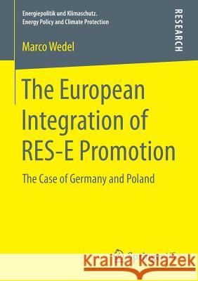 The European Integration of Res-E Promotion: The Case of Germany and Poland Wedel, Marco 9783658119294 Springer vs