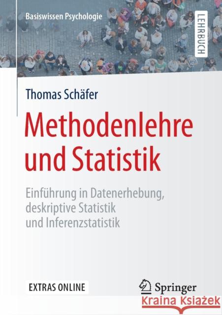 Methodenlehre Und Statistik: Einführung in Datenerhebung, Deskriptive Statistik Und Inferenzstatistik Schäfer, Thomas 9783658119355 Springer