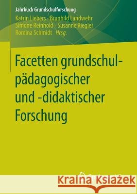 Facetten Grundschulpädagogischer Und -Didaktischer Forschung Liebers, Katrin 9783658119430 Springer vs