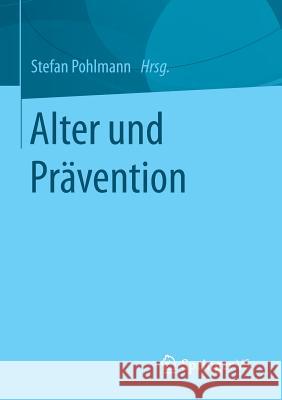 Alter Und Prävention Pohlmann, Stefan 9783658119904 Springer vs