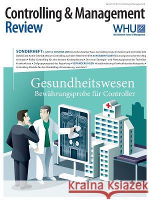 Controlling & Management Review Sonderheft 3-2015: Gesundheitswesen - Bewährungsprobe Für Controller Schäffer, Utz 9783658121075 Springer Gabler