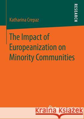 The Impact of Europeanization on Minority Communities Katharina Crepaz 9783658121150