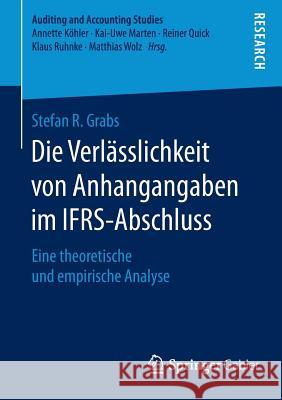 Die Verlässlichkeit Von Anhangangaben Im Ifrs-Abschluss: Eine Theoretische Und Empirische Analyse Grabs, Stefan R. 9783658121273