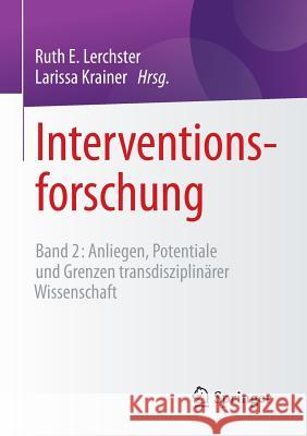 Interventionsforschung: Band 2: Anliegen, Potentiale Und Grenzen Transdisziplinärer Wissenschaft Lerchster, Ruth E. 9783658121549 Springer
